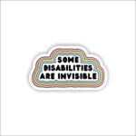 Some Disabilities Are Invisible Sticker