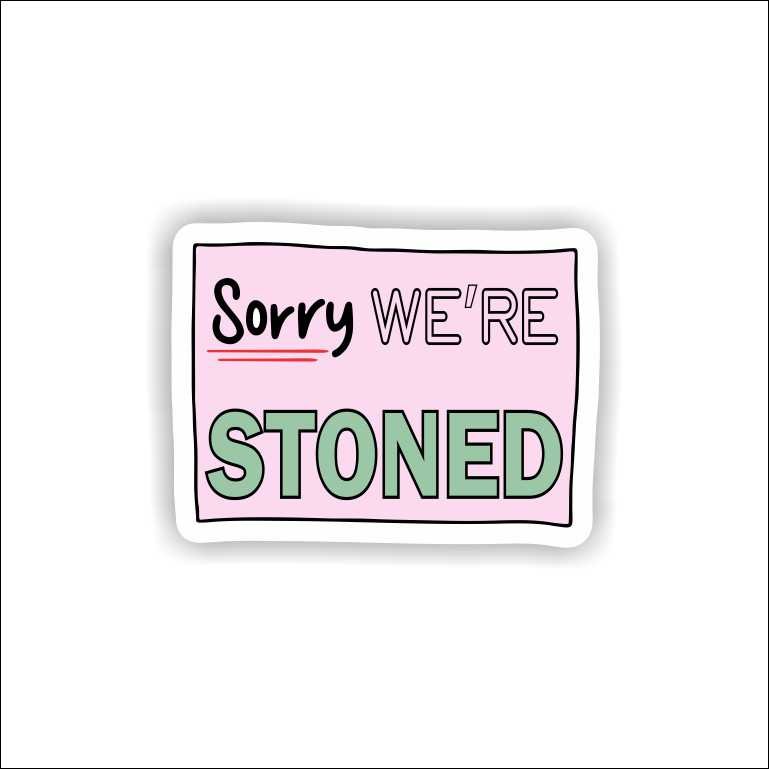 Sorry we are stoned Sorry we are stoned Sticker - Image 1