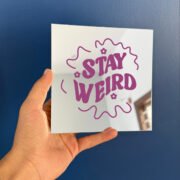 Stay Weird mirror