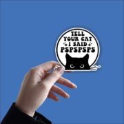 Tell your cat, pspspsps Sticker - Image 2