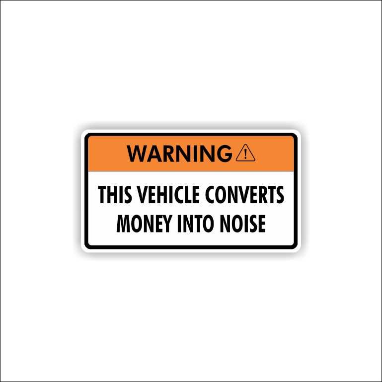 This vehicle converts money into noise This vehicle converts money into noise Sticker - Image 1