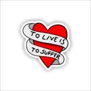 To live is to suffer Sticker