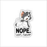 Tom, Nope not today Sticker