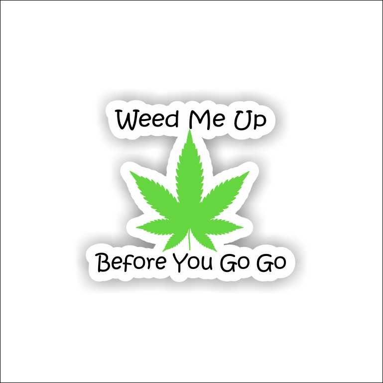 Weed me up Weed me up Sticker - Image 1