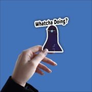 Whatcha Doing Sticker - Image 2