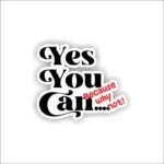 Yes you Can Sticker