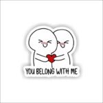 You belong with me Sticker
