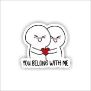 You belong with me Sticker