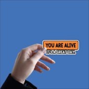 You're Alive, it's a great day Sticker - Image 2