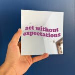 Act without expectations mirror