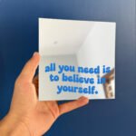 All you need is believe in yourself mirror