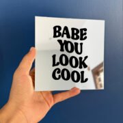 Babe you look cool mirror