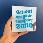 Get out of your comfort zone