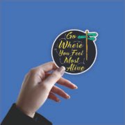 Go where u feel alive Sticker - Image 2