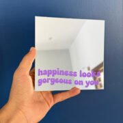 Happiness looks gerogeous on you mirror