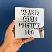 Have a good fucking day mirror