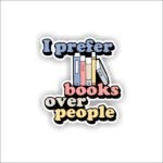 I prefer books over people Sticker