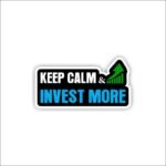 Keep calm and invest more Sticker
