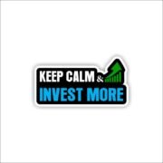 Keep calm and invest more Sticker