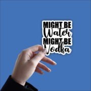 Might be water, might be vodka Sticker - Image 4