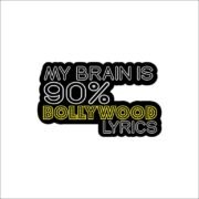 My brain is 90% bollywood lyrics Sticker