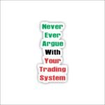 Never Argue with trading system quote Sticker
