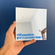 Still somehow you're perfect now mirror