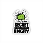 Thats my secret im always angry Sticker