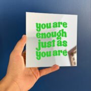 You are enough just as you are mirror