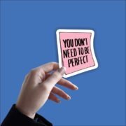 You dont need to be perfect Sticker - Image 2