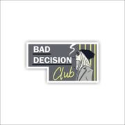 Bad Decision club Sticker
