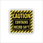 Caution contains weird shit Sticker