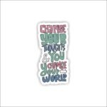 Change your thoughts and you change your world Sticker