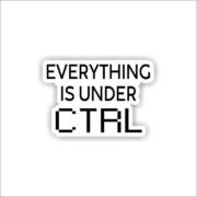 Everything is under control Sticker