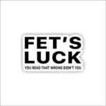 Fet's Luck Sticker