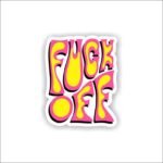 Fuck off n Sticker