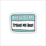 Hello i'm trying my best Sticker