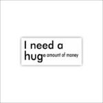 I Need a Hug Sticker