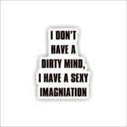 I dont have a dirty mind Sticker