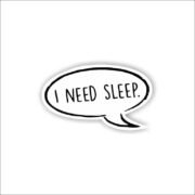 I need sleep Sticker