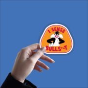 I sense bullshit Sticker - Image 2