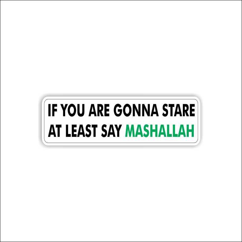 If You're Gonna Stare Say Mashallah If You're Gonna Stare Say Mashallah Sticker - Image 1