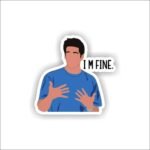 I'm Fine - Ross Sticker