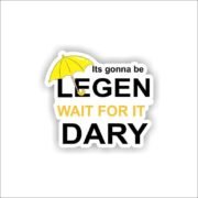 It's gonna be legen Sticker