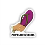 Mom's secret weapon Sticker