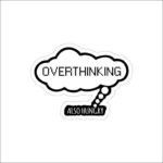 Overthinking Sticker