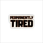 Permanently Tired Sticker