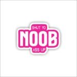 Shut you noob Sticker