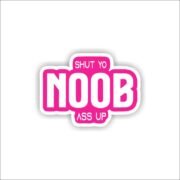 Shut you noob Sticker