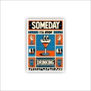 Someday ill stop drinking Sticker